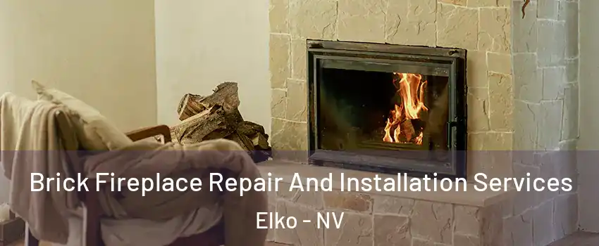 Brick Fireplace Repair And Installation Services Elko - NV