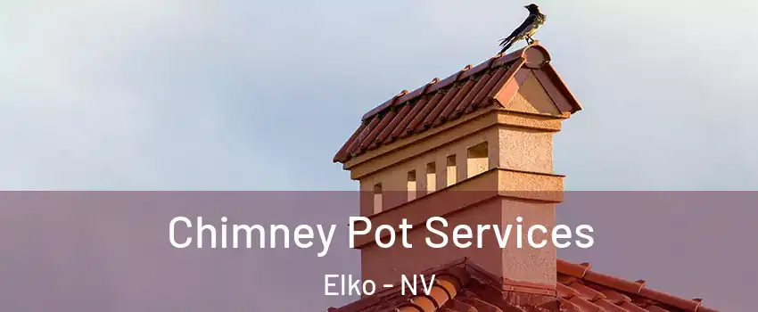  Chimney Pot Services Elko - NV