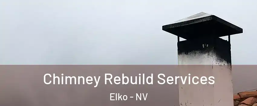  Chimney Rebuild Services Elko - NV