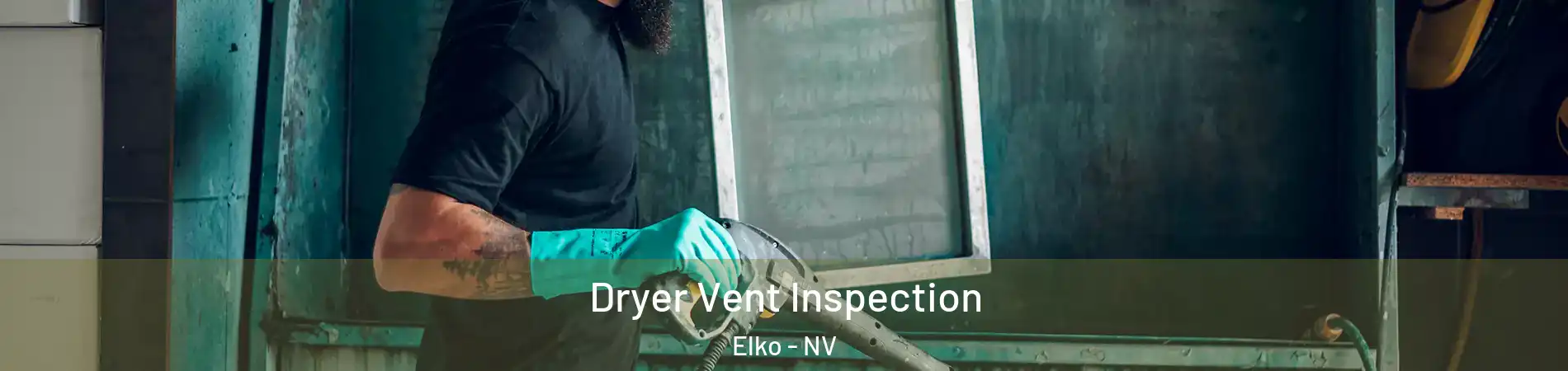  Dryer Vent Inspection Elko - NV