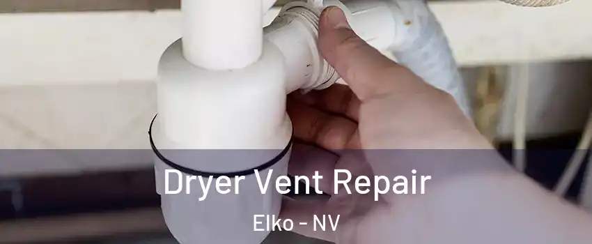  Dryer Vent Repair Elko - NV