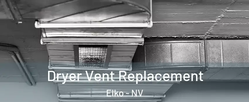  Dryer Vent Replacement Elko - NV