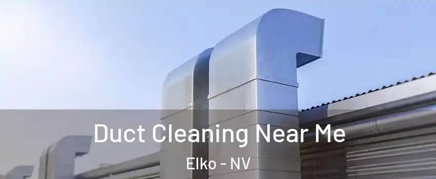  Duct Cleaning Near Me Elko - NV