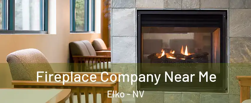  Fireplace Company Near Me Elko - NV