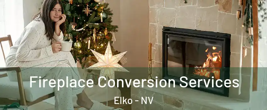  Fireplace Conversion Services Elko - NV