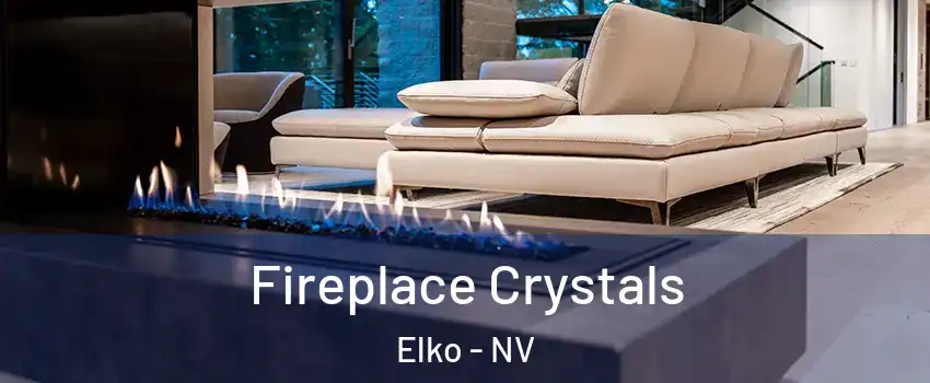  Fireplace Crystals Elko - NV
