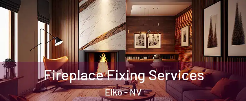  Fireplace Fixing Services Elko - NV