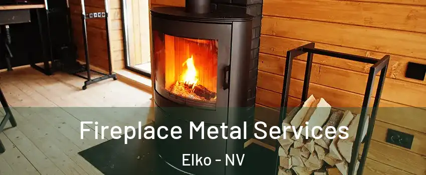  Fireplace Metal Services Elko - NV