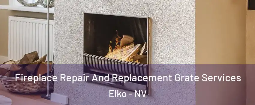  Fireplace Repair And Replacement Grate Services Elko - NV