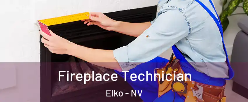  Fireplace Technician Elko - NV