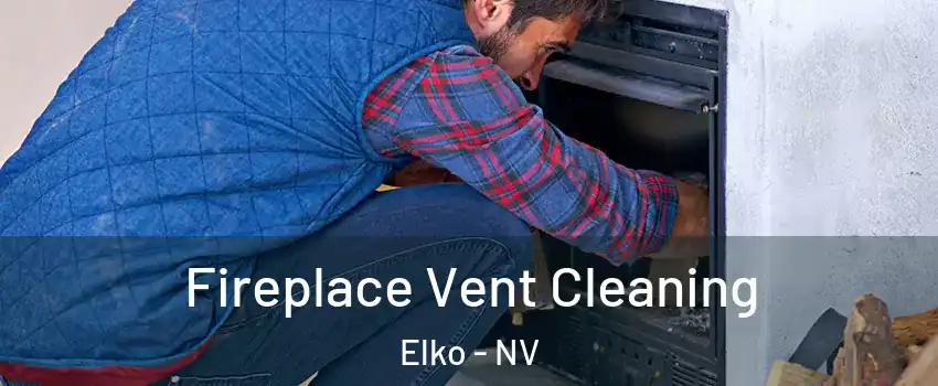  Fireplace Vent Cleaning Elko - NV