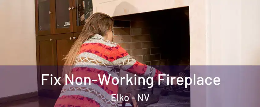  Fix Non-Working Fireplace Elko - NV