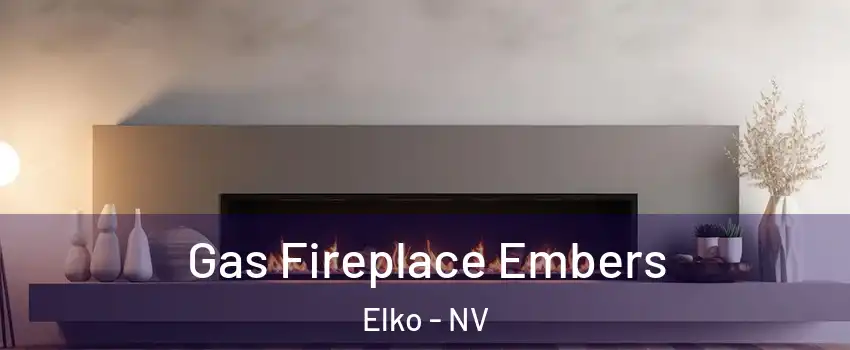 Gas Fireplace Embers Elko - NV