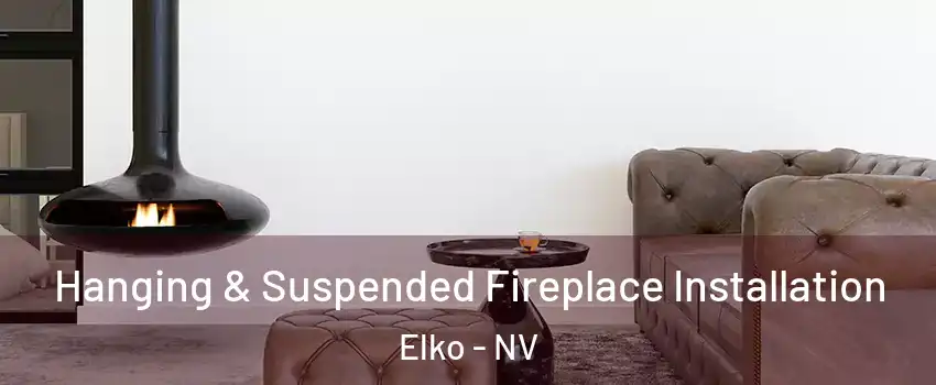  Hanging & Suspended Fireplace Installation Elko - NV