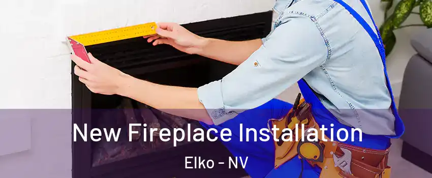  New Fireplace Installation Elko - NV