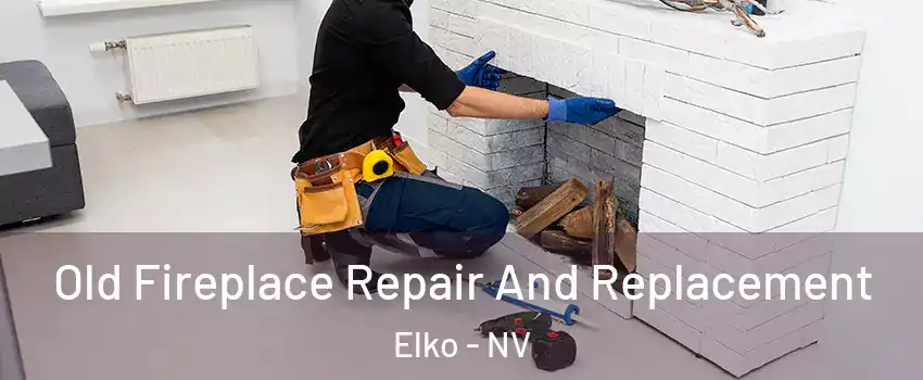  Old Fireplace Repair And Replacement Elko - NV