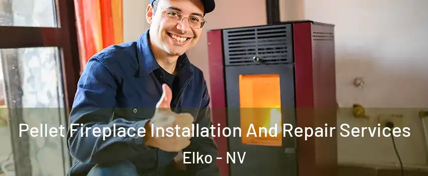  Pellet Fireplace Installation And Repair Services Elko - NV
