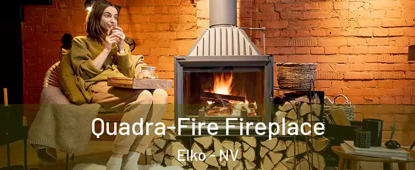  Quadra-Fire Fireplace Elko - NV