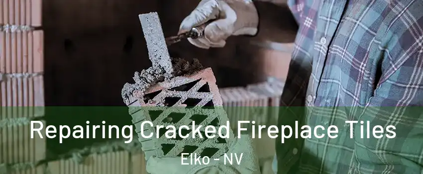  Repairing Cracked Fireplace Tiles Elko - NV