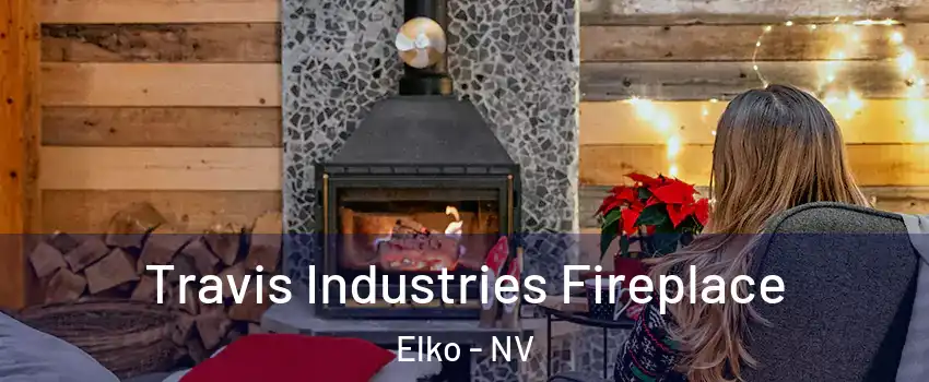  Travis Industries Fireplace Elko - NV