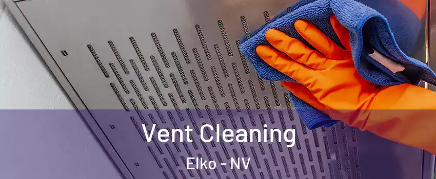  Vent Cleaning Elko - NV