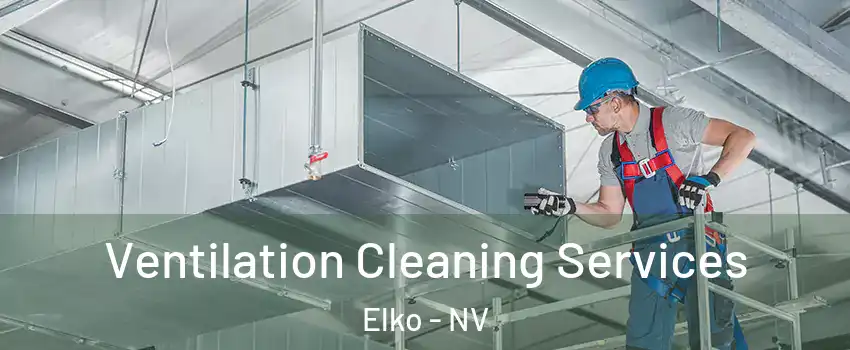  Ventilation Cleaning Services Elko - NV
